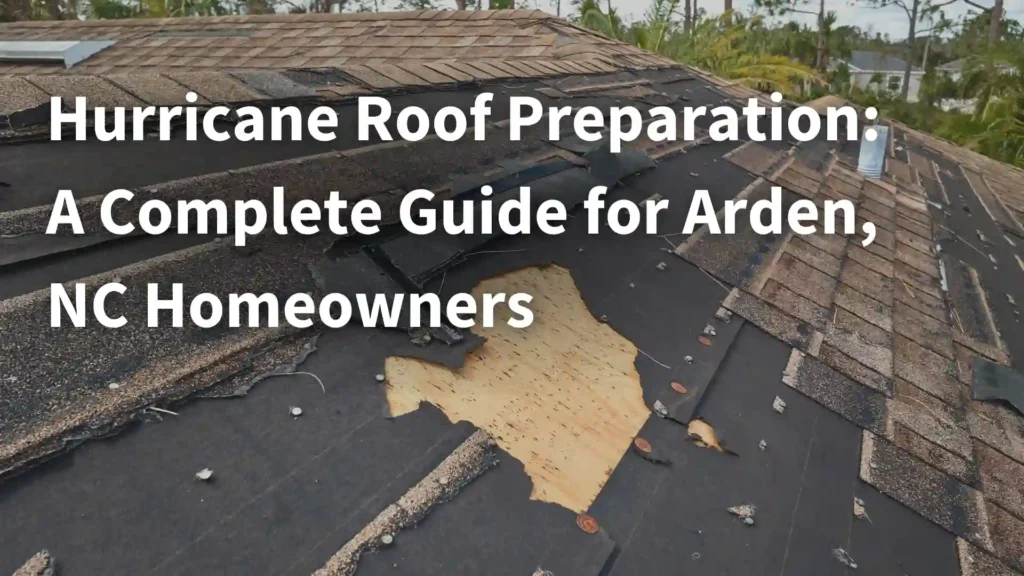 Hurricane Roof Preparation_ A Complete Guide for Arden, NC Homeowners Image