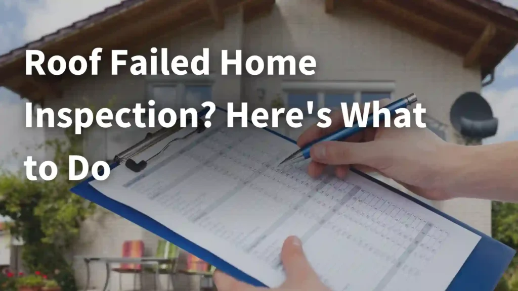 Roof Failed Home Inspection_ Here's What to Do Image