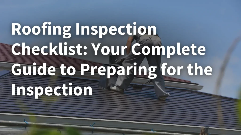Roofing Inspection Checklist_ Your Complete Guide to Preparing for the Inspection Image