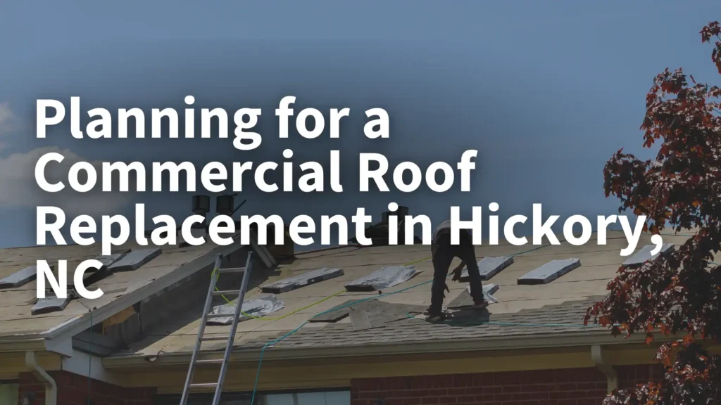 Planning for a Commercial Roof Replacement in Hickory, NC Image