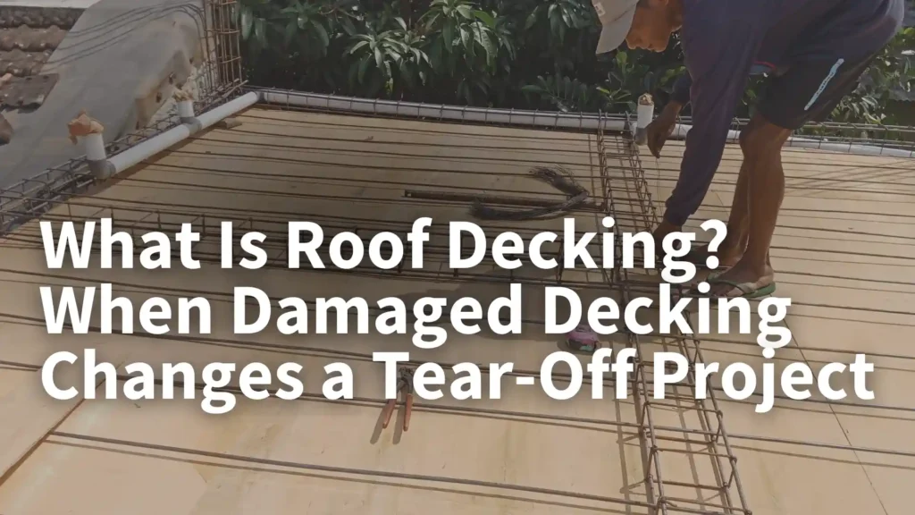What Is Roof Decking_ When Damaged Decking Changes a Tear-Off Project Image