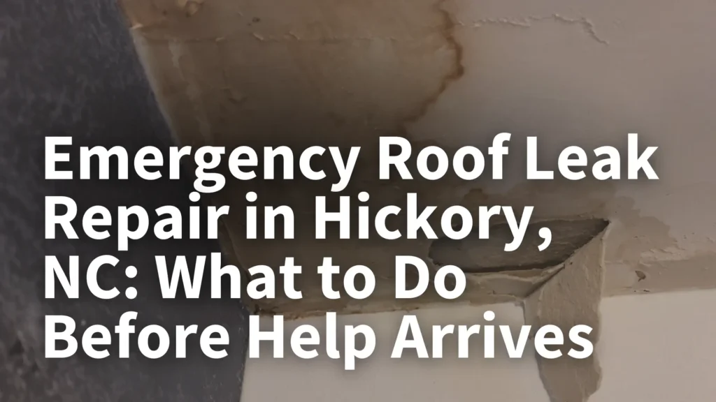 Emergency Roof Leak Repair in Hickory, NC_ What to Do Before Help Arrives Image