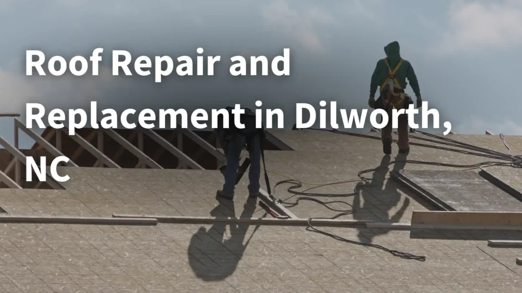 Roof Repair and Replacement in Dilworth, NC